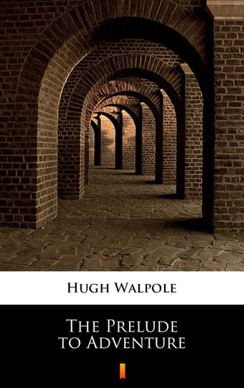 The Prelude to Adventure Hugh Walpole