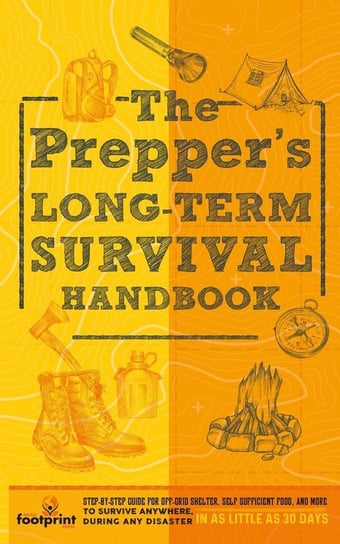 The Prepper's Long Term Survival Handbook Press Small Footprint