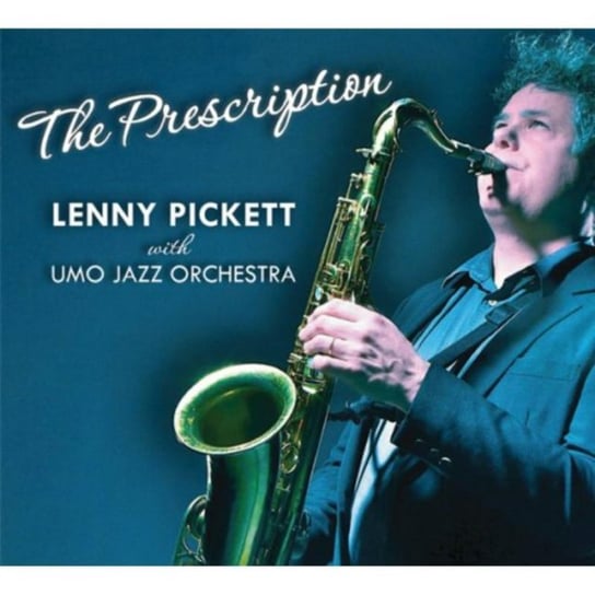 The Prescription Lenny Pickett & UMO Jazz Orchestra