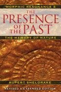 The Presence of the Past: Morphic Resonance and the Memory of Nature Sheldrake Rupert