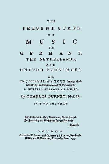 The Present State of Music in Germany, The Netherlands, and United Provinces. [Two vols in one book. Facsimile of the first edition, 1773.] Burney Charles