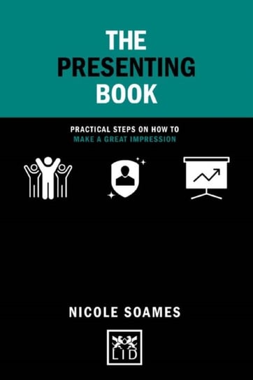 The Presenting Book: Practical steps on how to make a great impression Soames Nicole