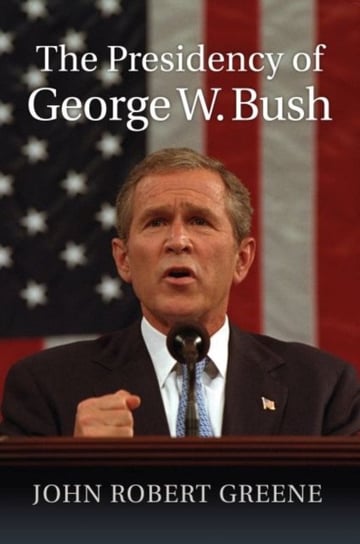 The Presidency of George W. Bush John Robert Greene