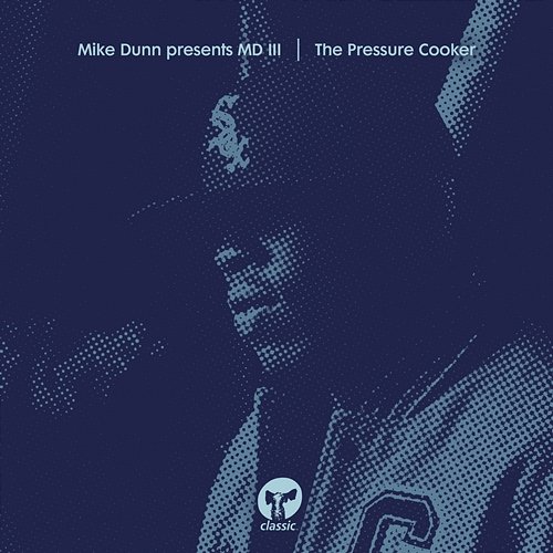 The Pressure Cooker Mike Dunn & MD III