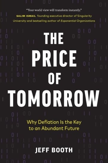 The Price of Tomorrow: Why Deflation is the Key to an Abundant Future Jeff Booth