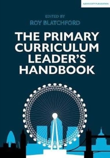 The Primary Curriculum Leaders Handbook Opracowanie zbiorowe