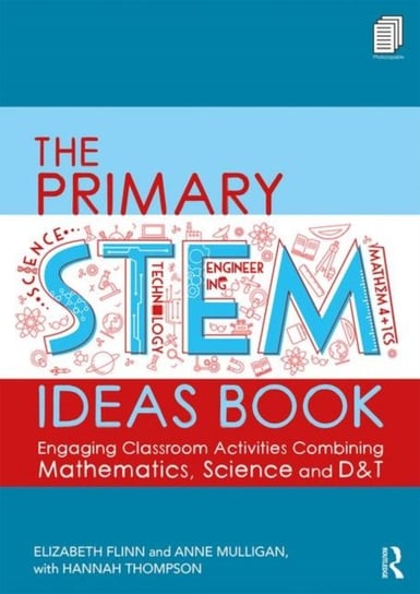 The Primary STEM Ideas Book: Engaging Classroom Activities Combining Mathematics, Science and D&T Opracowanie zbiorowe