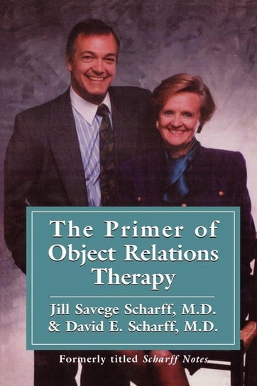The Primer of Object Relations Therapy Scharff Jill Savege