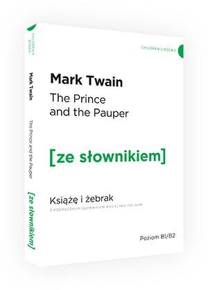 The Prince and the Pauper. Książę i żebrak z podręcznym słownikiem angielsko-polskim Twain Mark