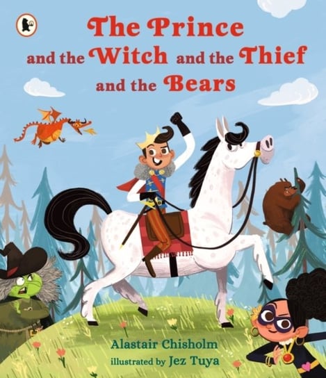 The Prince and the Witch and the Thief and the Bears Chisholm Alastair