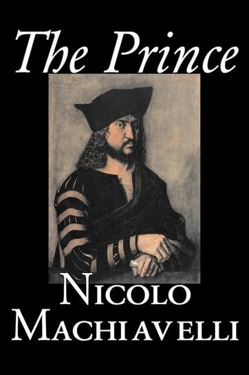 The Prince by Nicolo Machiavelli, Political Science, History & Theory, Literary Collections, Philosophy Machiavelli Niccolo