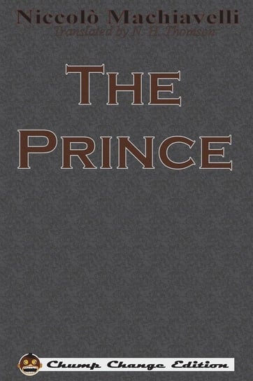 The Prince (Chump Change Edition) Machiavelli Niccolo