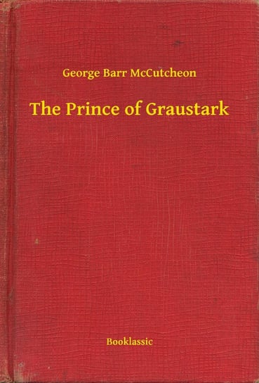 The Prince of Graustark McCutcheon George Barr