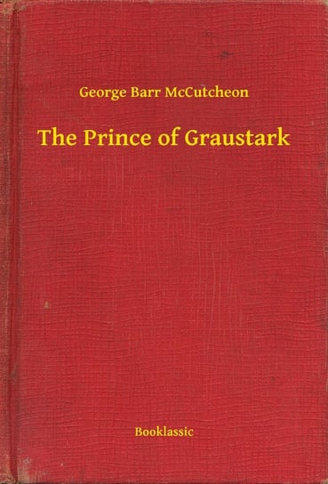 The Prince of Graustark - ebook epub McCutcheon George Barr