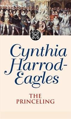 The Princeling: The Morland Dynasty, Book 3 Cynthia Harrod-Eagles