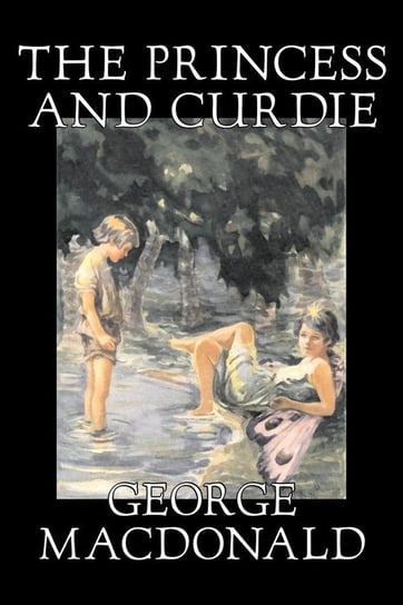 The Princess and Curdie by George Macdonald, Classics, Action & Adventure Macdonald George