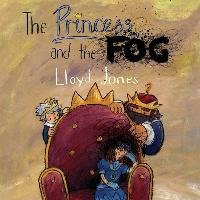 The Princess and the Fog Jones Lloyd