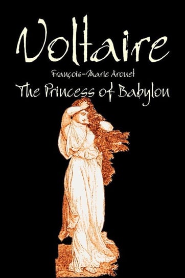 The Princess of Babylon by Voltaire, Fiction, Classics, Literary Voltaire