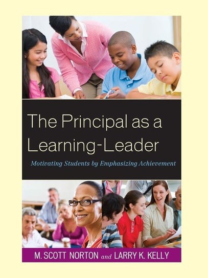 The Principal as a Learning-Leader Norton M. Scott