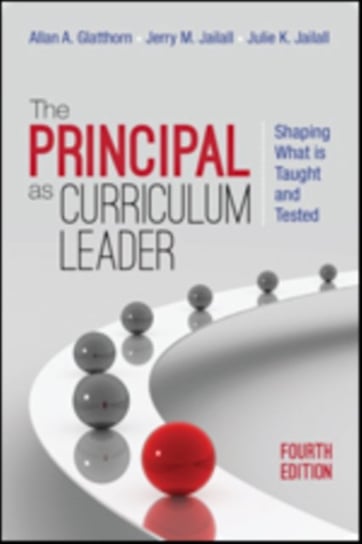The Principal as Curriculum Leader: Shaping What Is Taught and Tested Glatthorn Allan A., Jailall Jerry M., Jailall Julie K.