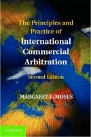 The Principles and Practice of International Commercial Arbitration Moses Margaret L.