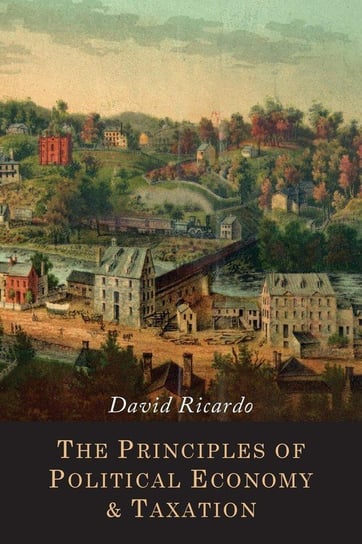 The Principles of Political Economy and Taxation Ricardo David