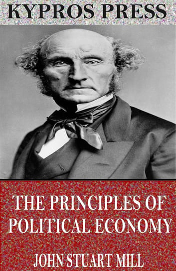 The Principles of Political Economy Mill John Stuart