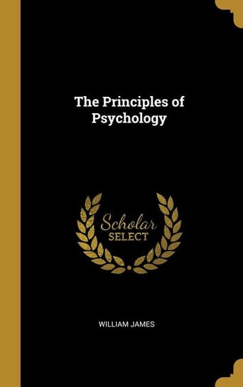 The Principles of Psychology James William