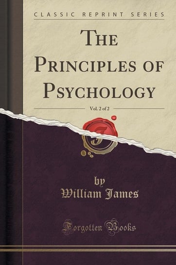 The Principles of Psychology, Vol. 2 of 2 (Classic Reprint) James William