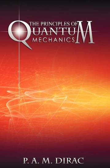 The Principles of Quantum Mechanics Dirac P. A. M.