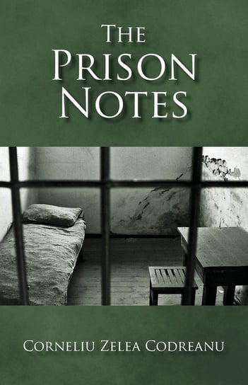 The Prison Notes Codreanu Corneliu Zelea
