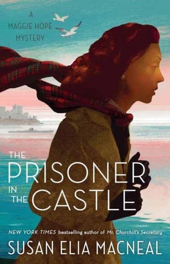 The Prisoner in the Castle: A Maggie Hope Mystery Susan Elia MacNeal