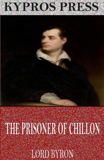 The Prisoner of Chillon Lord Byron