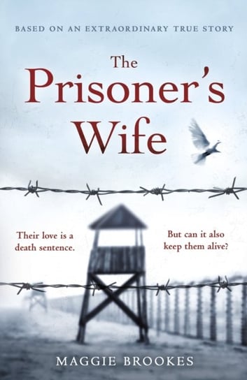 The Prisoners Wife: based on an inspiring true story Brookes Maggie