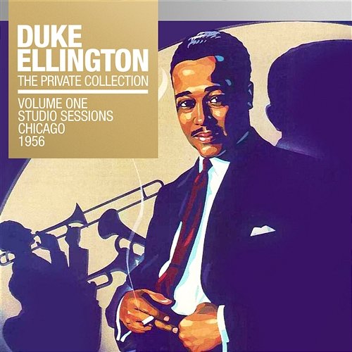 The Private Collection, Vol. 1: Studio Sessions Chicago, 1956 Duke Ellington