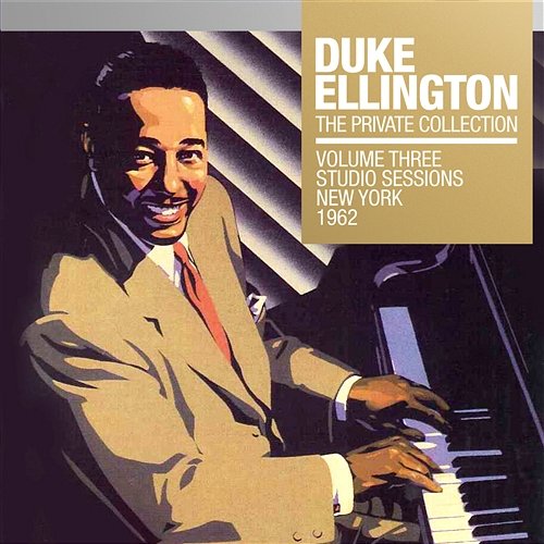 The Private Collection, Vol. 3: Studio Sessions New York, 1962 Duke Ellington