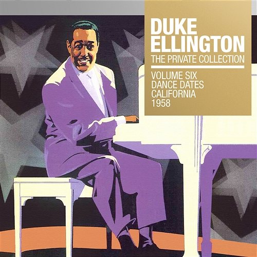 The Private Collection, Vol. 6: Dance Dates California, 1958 Duke Ellington