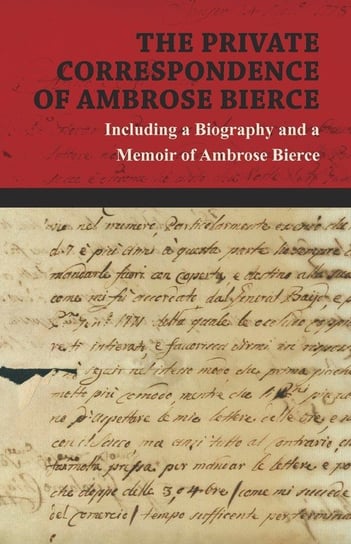 The Private Correspondence of Ambrose Bierce Bierce Ambrose