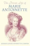 The Private Life of Marie Antoinette Campan Jeanne Louise Henriette