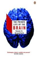The Private Life of the Brain Greenfield Susan