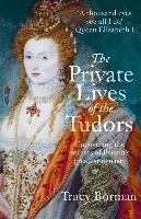 The Private Lives of the Tudors Borman Tracy