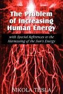 The Problem of Increasing Human Energy Tesla Nikola