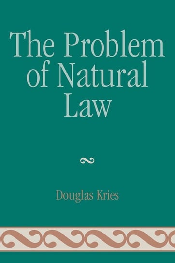 The Problem of Natural Law Kries Douglas