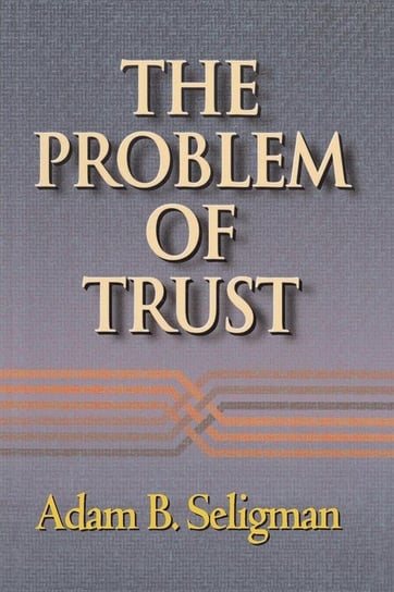 The Problem of Trust Seligman Adam B.