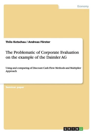 The Problematic of Corporate Evaluation on the example of the Daimler AG Ketschau Thilo