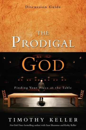 The Prodigal God Discussion Guide Keller Timothy