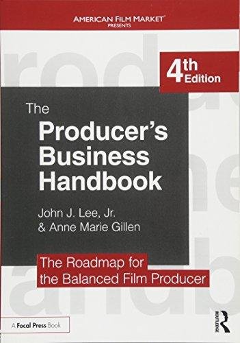 The Producers Business Handbook: The Roadmap for the Balanced Film Producer John J. Lee, Anne Marie Gillen