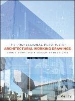 The Professional Practice of Architectural Working Drawings Wakita Osamu A., Linde Richard M., Bakhoum Nagy R.