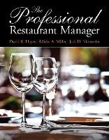 The Professional Restaurant Manager Hayes David K., Miller Allisha A., Ninemeier Jack D.