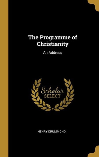 The Programme of Christianity Drummond Henry